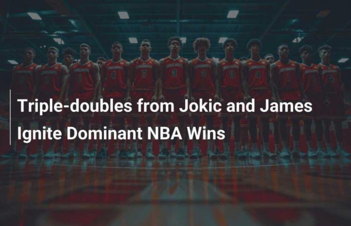 Triple-Doubles von Jokic und James sorgen für dominante NBA-Siege