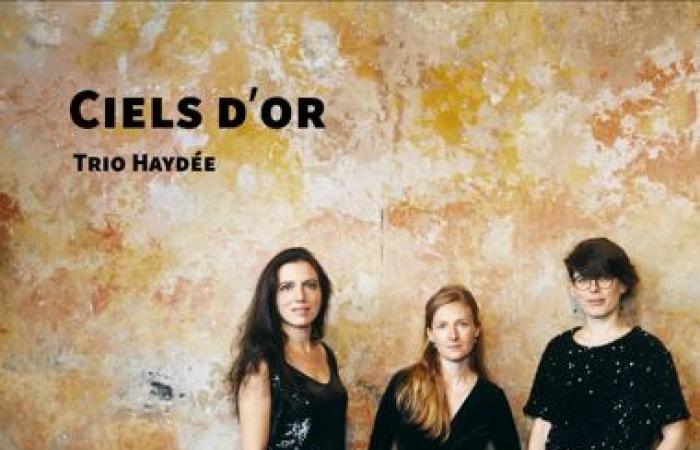 „Ciels d’or“ des Trio Haydée – Sie komponieren, sie transkribieren, sie spielen – Rezension