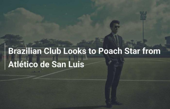 Ein brasilianischer Club möchte einen Star von Atlético de San Luis anziehen