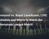 Liverpool vs. Bayer Leverkusen, LIVE: Spielplan und wo man das Champions-League-Spiel sehen kann