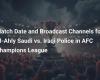 Spieldatum und Übertragungskanäle für Al-Ahly Saudi vs. Iraqi Police in der AFC Champions League