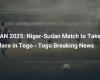 CAN 2025: Das Spiel Niger-Sudan findet in Togo statt – Last-Minute-Informationen in Togo