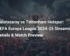 Galatasaray gegen Tottenham Hotspur: Streaming-Details und Spielvorschau der UEFA Europa League 2024-25