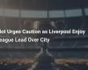 Slot mahnt zur Vorsicht, da Liverpool die Tabellenführung vor City übernimmt