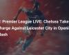 ???? Premier League LIVE: Chelsea tritt im Auftaktspiel gegen Leicester City an