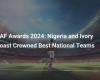 CAF Awards 2024: Nigeria und Elfenbeinküste werden zu den besten Nationalmannschaften gekürt