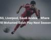 PSG, Liverpool, Saudi-Arabien… Wo wird Mohamed Salah nächste Saison spielen?